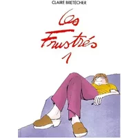 Les Frustrés, tome 1 - Claire Bretécher