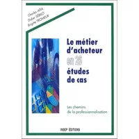 Le Métier d'acheteur en 26 études de cas. Les Chemins de la professionnalisation - Didier Sebilo, Charles Atia, Brigitte Tromeur