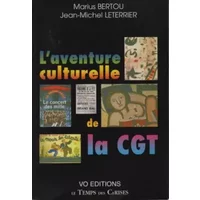 L'aventure culturelle de la CGT - Marius Berthou, Jean-Michel Leterrier