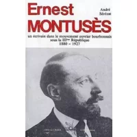 Ernest Montusès - un écrivain dans le mouvement ouvrier bourbonnais sous la IIIème république - Serezat Andre