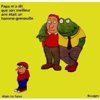 Papa m'a dit que son meilleur ami était un homme-grenouille - Alain Le Saux