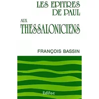 Les épîtres de Paul aux Thessaloniciens - François Bassin