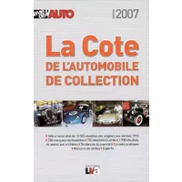 La Cote de l'automobile de collection 2007 : La cote officielle de la vie de l'auto