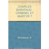 Charles Barataud, criminel ou martyr? - Anne Brousseau