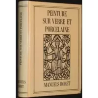 Nouveau manuel complet de la peinture sur verre, sur porcelaine et sur émail, des émaillages industriels et de la fabrication des émaux - M.-E.-F.