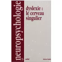 DYSLEXIE. Le cerveau singulier - Michel Habib