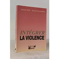 Intégrer la violence - Richard Hellbrunn, Jacques Pain