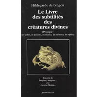 Le livre des subtilités des créatures divines XIIe siècle, tome 2. Arbres, poissons, animaux, oiseaux - Hildegarde De Bingen