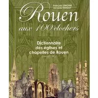 Rouen Aux 100 Clochers - Jacques Tanguy, François Lemoine