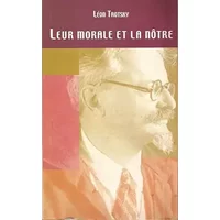 Leur Morale Et La Notre - Léon Trotsky