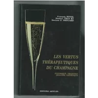 LES VERTUS THERAPEUTIQUES DU CHAMPAGNE. Historique, traditions, biologie, diététique