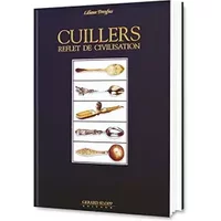 Cuillers, reflet de civilisation - Liliane Dreyfus