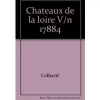 Splendeurs des châteaux de la Loire - Collectif