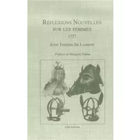 Réflexions nouvelles sur les femmes (1727): Suivi de Conseils importants à une amie, Avis d'une mère à sa fille et Traité de la vieillesse - Anne Thérèse de Lambert