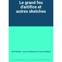 Le grand feu d'artifice et autres sketches - Karl Valentin, Jean-Louis Besson, Jean Jourdheuil