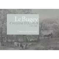 Le Bugey d'Antoine Duclaux: (1783-1868) Dessins et peintures - Delphine Cano