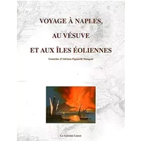 Voyage à Naples, au Vésuve et aux îles Éoliennes : Exposition, Villa Lemot, 18 avril- 5 octobre 2003, Gétigné-Clisson - Adriana Pignatelli Mangoni, Conseil général Loire-Atlantique