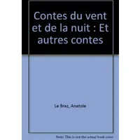 Contes du vent et de la nuit et autres contes... - Anatole Le Braz, Dominique Besançon, Dominique Besançon