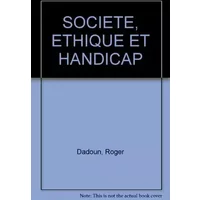 Societe, Ethique Et Handicap - Roger Dadoun