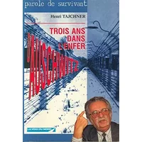 Trois ans dans l'enfer d'Auschwitz: Parole de survivant - Henri Tajchner