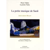 La petite musique de saou. saou chante mozart - Tardy, Pierre Vallier, Jacques Henry, Alain Baslan, Philippe Ferré