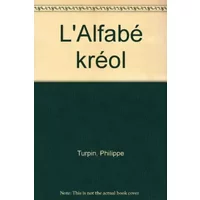 L'Alfabé kréol - Philippe Turpin, Dalie, Gil de Lesparda