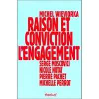 Raison et conviction : l'engagement - Michel Wieviorka