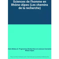 Sciences de l'homme en Rhône-Alpes (Les chemins de la recherche) - Alain Bideau, Programme Recherches en sciences humaines Rhône-Alpes