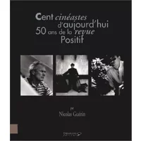 Cent Cinéastes D'aujourd'hui - 50 Ans De La Revue Positif - Nicolas Guérin