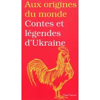 Aux origines du monde : Contes et légendes d'Ukraine - Galina Kabakova, Elena Ojog