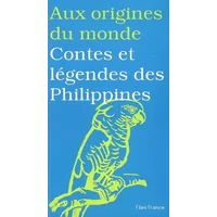 Aux origines du monde : Contes et légendes des Philippines - Maurice Coyaud, Susanne Strassmann