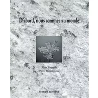 D'abord nous sommes au monde - Pierre Bergounioux