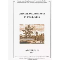 Archipel, N 92/2016. Chinese Deathscapes in Insulindia - Claudine Salmon