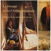 Le tissage dans le haut atlas marocain - Yvonne Samama