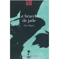 Le Bracelet de Jade - Chi Zijian