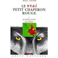 Le Vrai Petit Chaperon rouge et autres contes - Michel Gautier