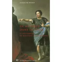 En musique dans le texte. : Le Mélodrame, de Rousseau à Schoenberg - Jacqueline Waeber