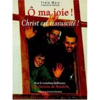 O ma joie ! Christ est ressuscité ! - Frère Marc de Tiberi
