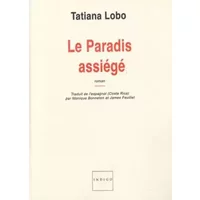 Le Paradis assiége - Tatiana Lobo