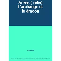 Arree, ( relie) l 'archange et le dragon - Collectif