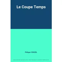 Le Coupe Temps - Philippe CONSEIL
