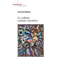 La culture comme vocation - Vincent Dubois