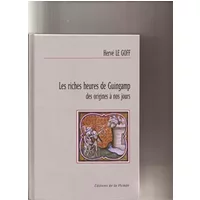 Les riches heures de Guingamp: Des origines à nos jours - Hervé Le Goff