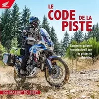 Le Code de la Piste: Comment piloter ton maxitrail sur les pistes et chemins - Eric Massiet Du Biest