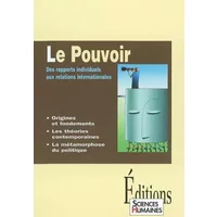 Le pouvoir : Des rapports individuels aux relations internationales - Collectif
