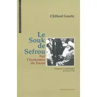 Le souk de Sefrou : sur l'économie du bazar - Clifford Geertz, Daniel Céfaï