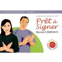 Prêt à signer : Guide de conversation Langue des Signes Française - Chantal Liennel, Evelyne Gibert, Mathias-Henri Glenard, Olivier Schetrit, Collectif