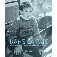 Dans la rue: Saint-Petersbourg, Bucarest, Berlin, Paris, Genève - Nadia Yagchi, Philippe Crochard