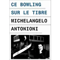 Ce bowling sur le Tibre - Michelangelo Antonioni