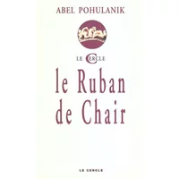 Le Ruban de chair - Abel Pohulanik